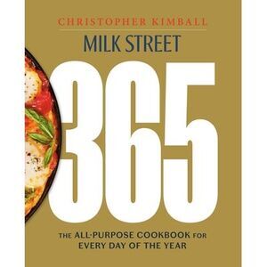 Milk Street 365: The All-Purpose Cookbook for Every Day of the Year -- Christoph